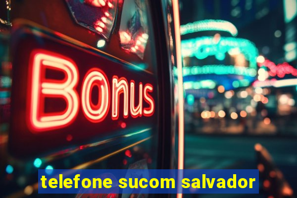 telefone sucom salvador